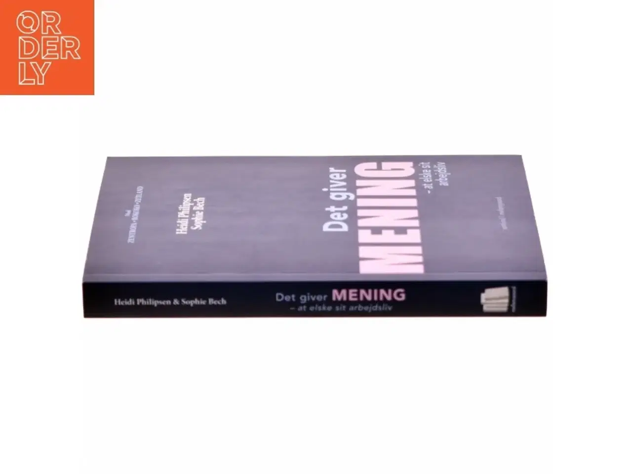 Billede 2 - Det giver mening at elske sit arbejdsliv af Heidi Philipsen (f. 1971-03-18) (Bog)