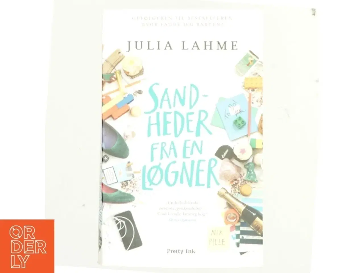 Billede 1 - Sandheder fra en løgner : krakelerede glansbilleder fra et voksenliv af Julia Lahme (Bog)