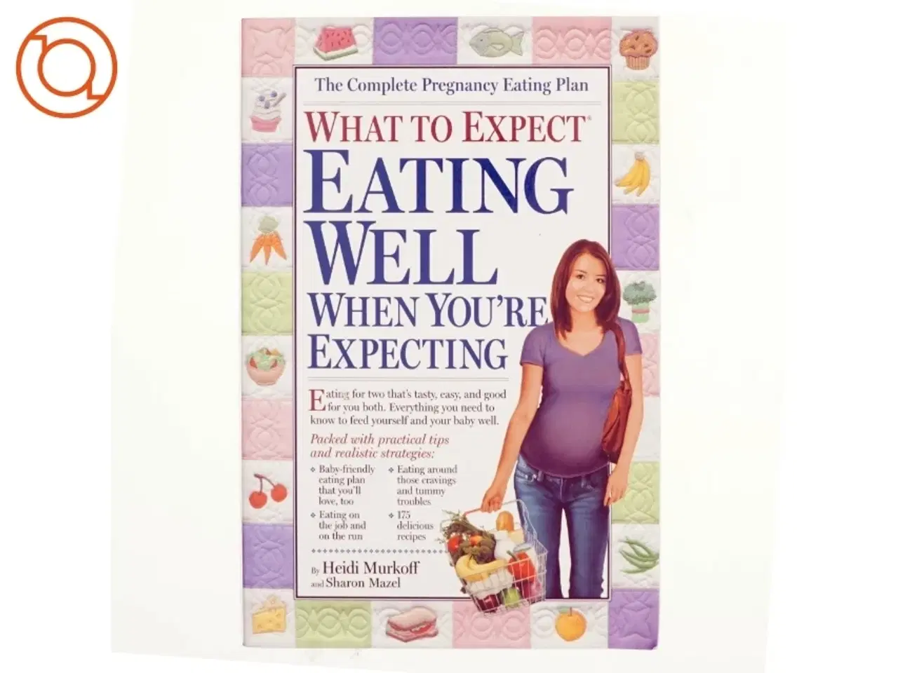 Billede 1 - What to Expect: Eating Well When You&#39;re Expecting af Heidi Murkoff (Bog)