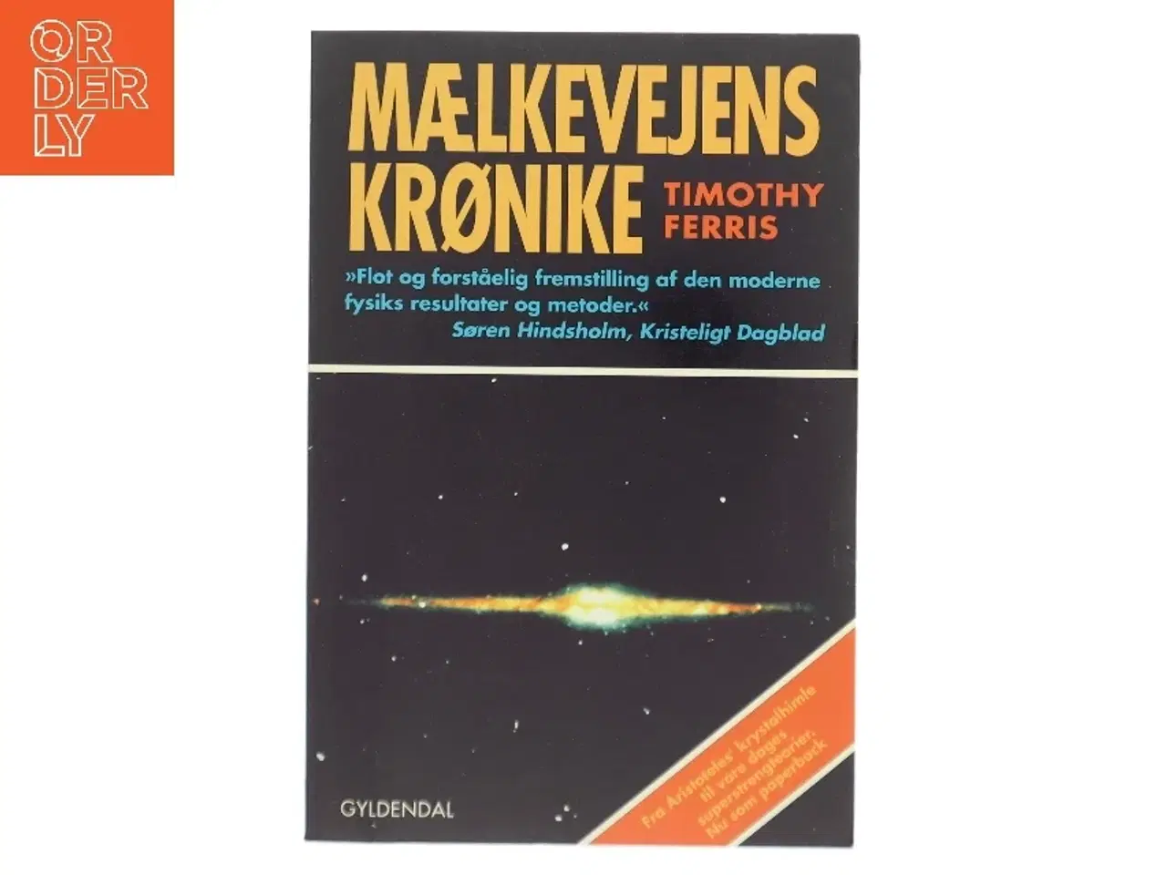 Billede 1 - Mælkevejens krønike : fra Aristoteles' krystalhimle til vore dages superstrengteorier af Timothy Ferris (Bog)