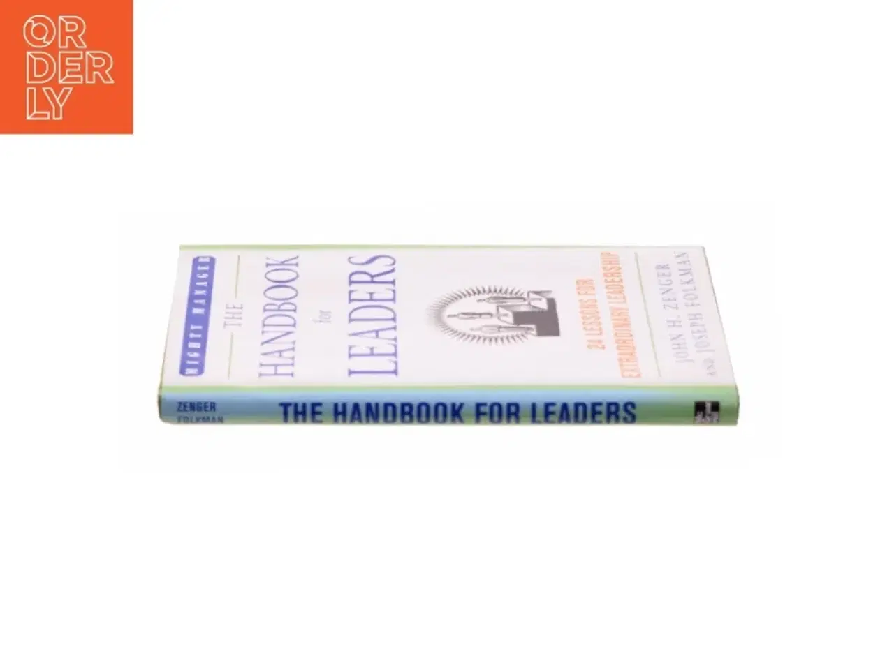 Billede 2 - The Handbook for Leaders : 24 Lessons for Extraordinary Leadership by John H., Folkman, Joseph Zenger af Zenger, John H. / Folkman, Joseph (Bog)