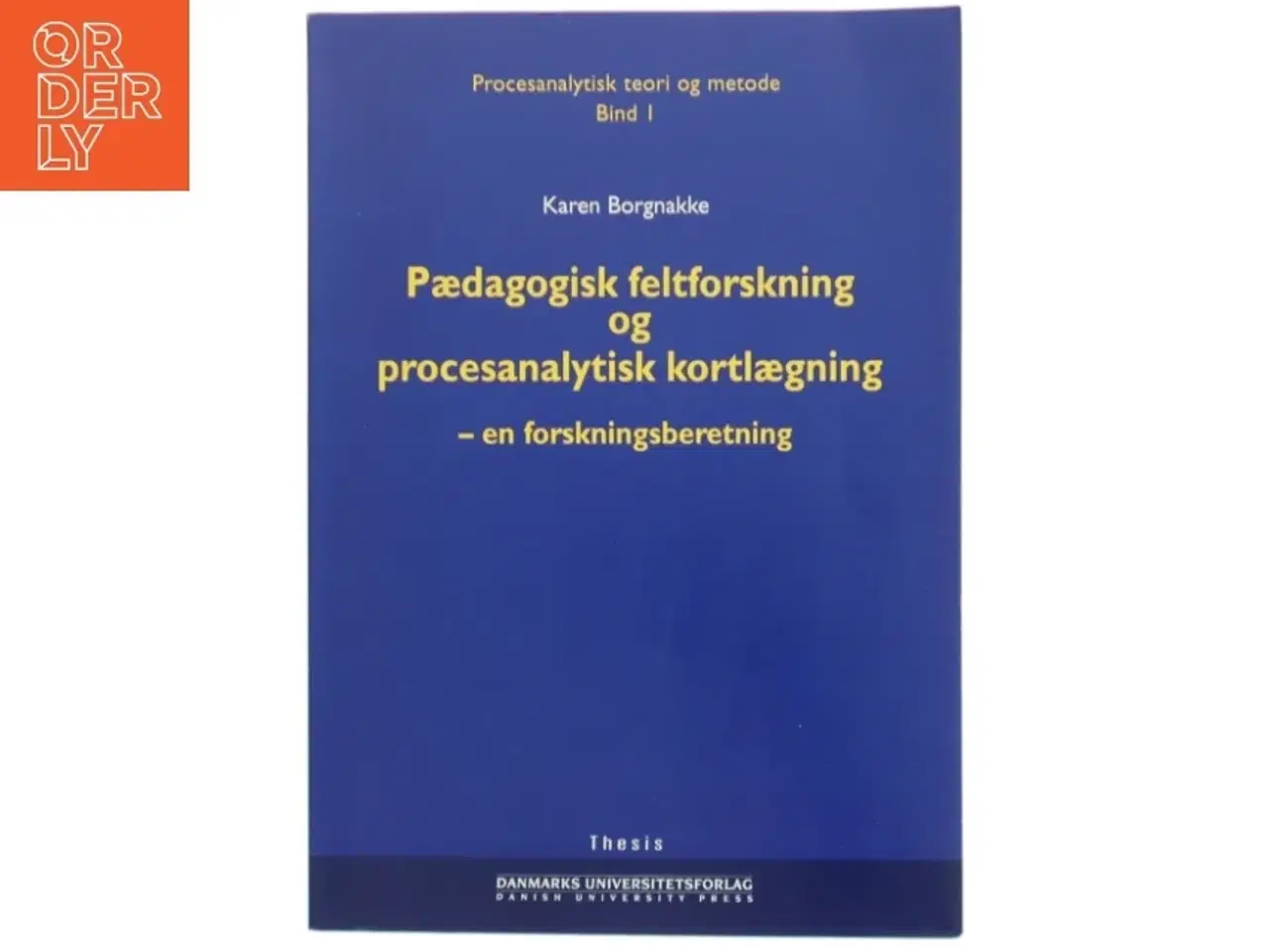 Billede 1 - Procesanalytisk teori og metode. 22, Procesanalytisk metodologi af Karen Borgnakke (Bog)