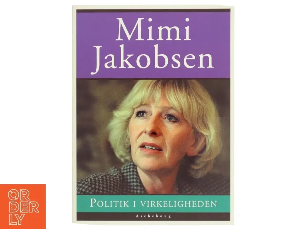 Billede 1 - Politik i virkeligheden af Mimi Jakobsen (f. 1948) (Bog)