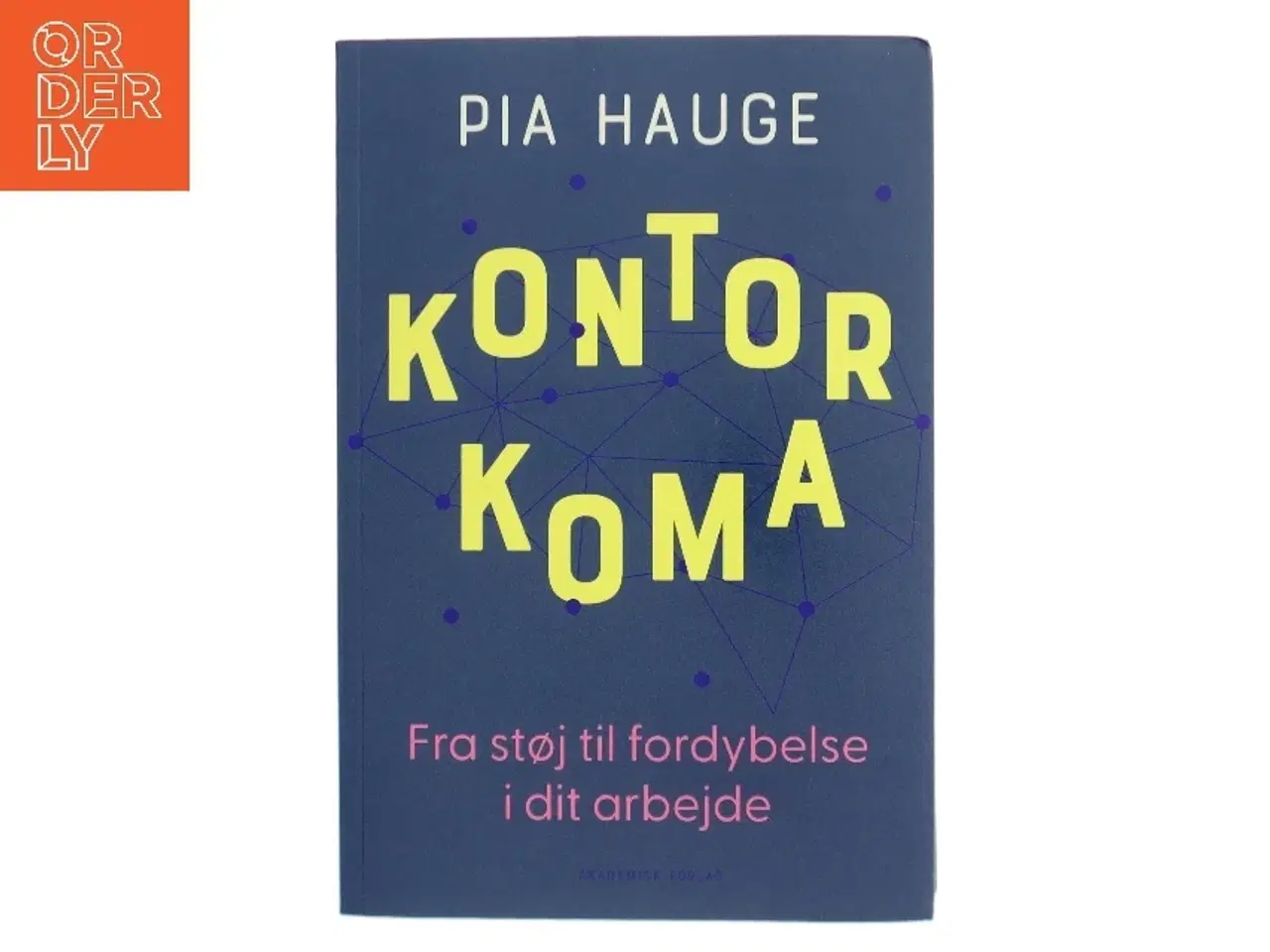 Billede 1 - Kontorkoma : fra støj til fordybelse i dit arbejde af Pia Hauge (Bog)