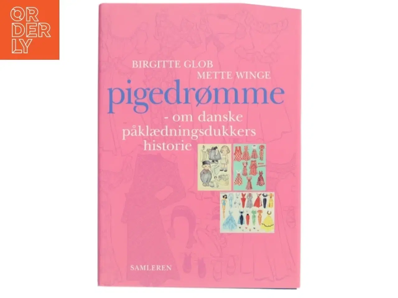 Billede 1 - Pigedrømme : danske påklædningsdukkers historie (Bog)