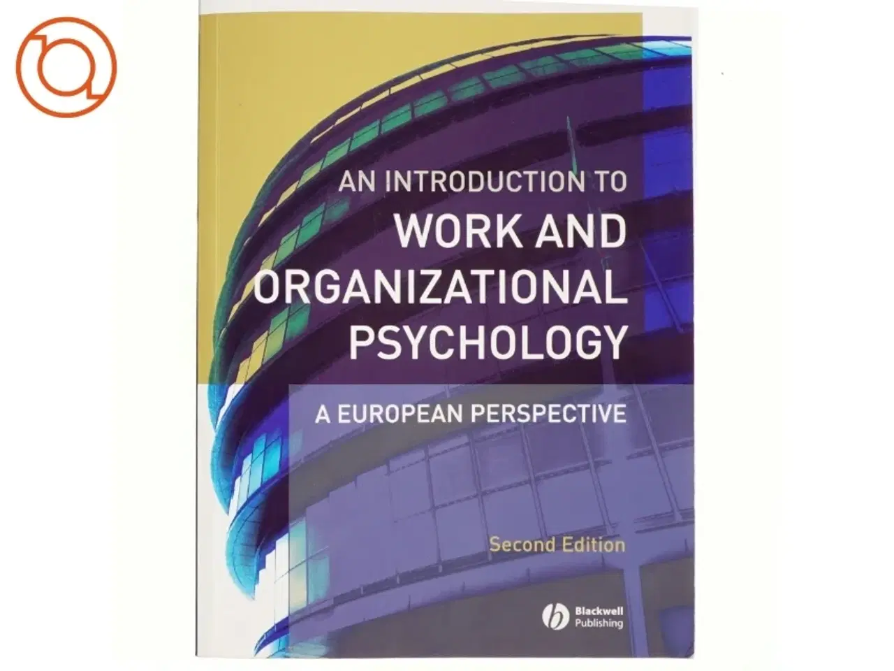 Billede 1 - An introduction to work and organizational psychology : a European perspective af Nik Chmiel (Bog)