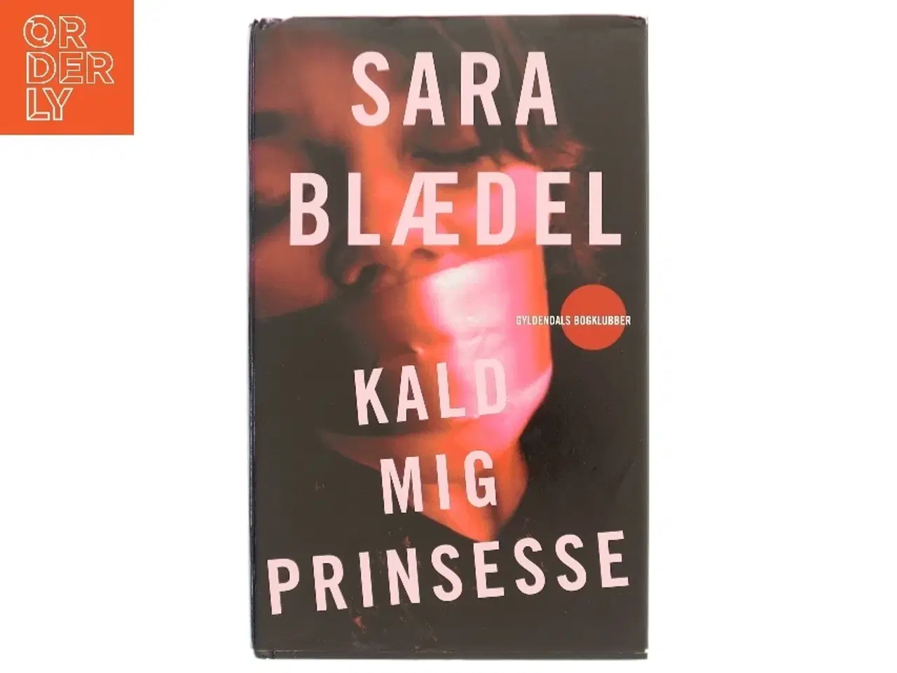 Billede 1 - Kald mig prinsesse : roman af Sara Blædel (Bog)
