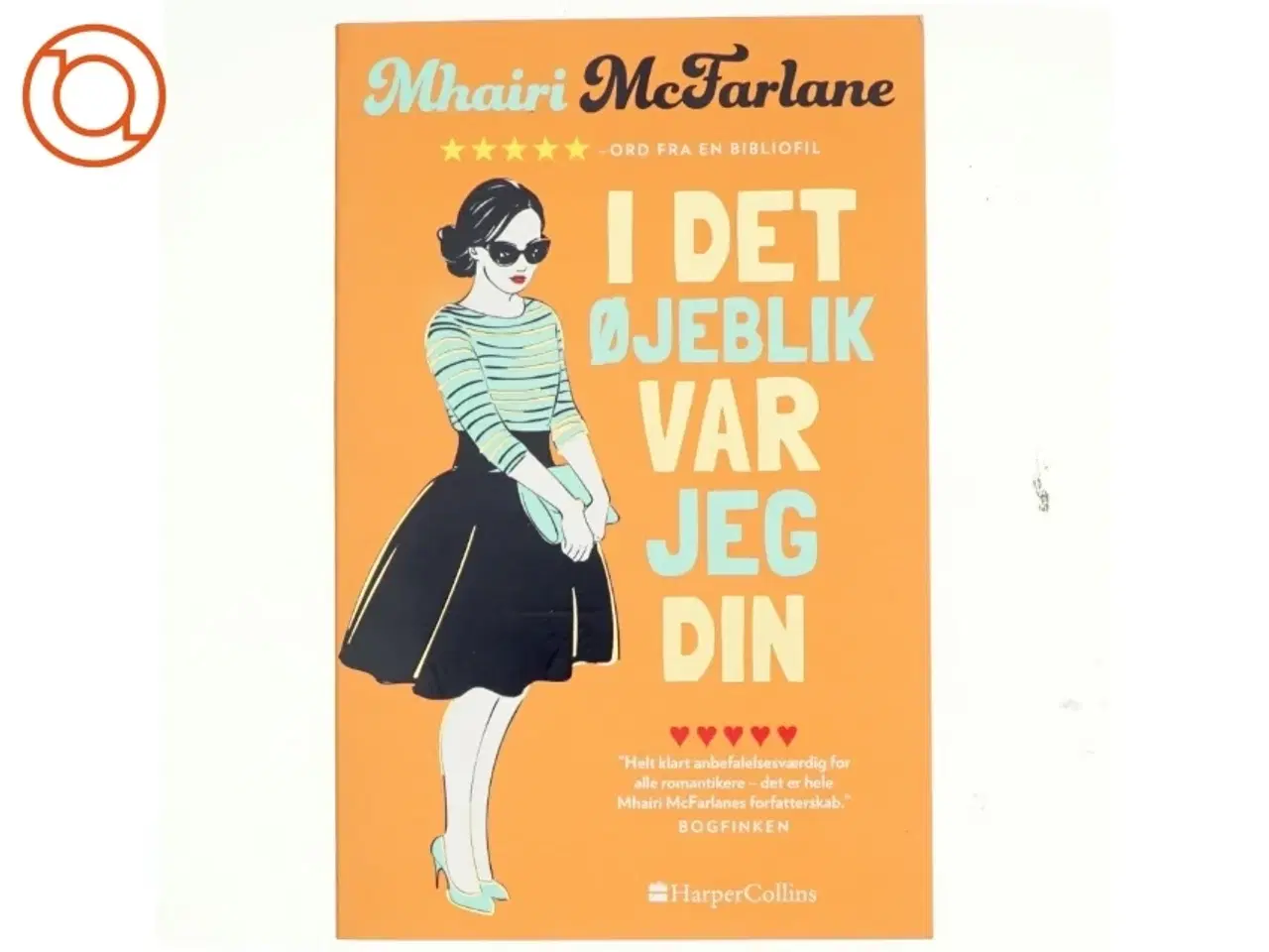 Billede 1 - I det øjeblik var jeg din af Mhairi McFarlane (f. 1976) (Bog)