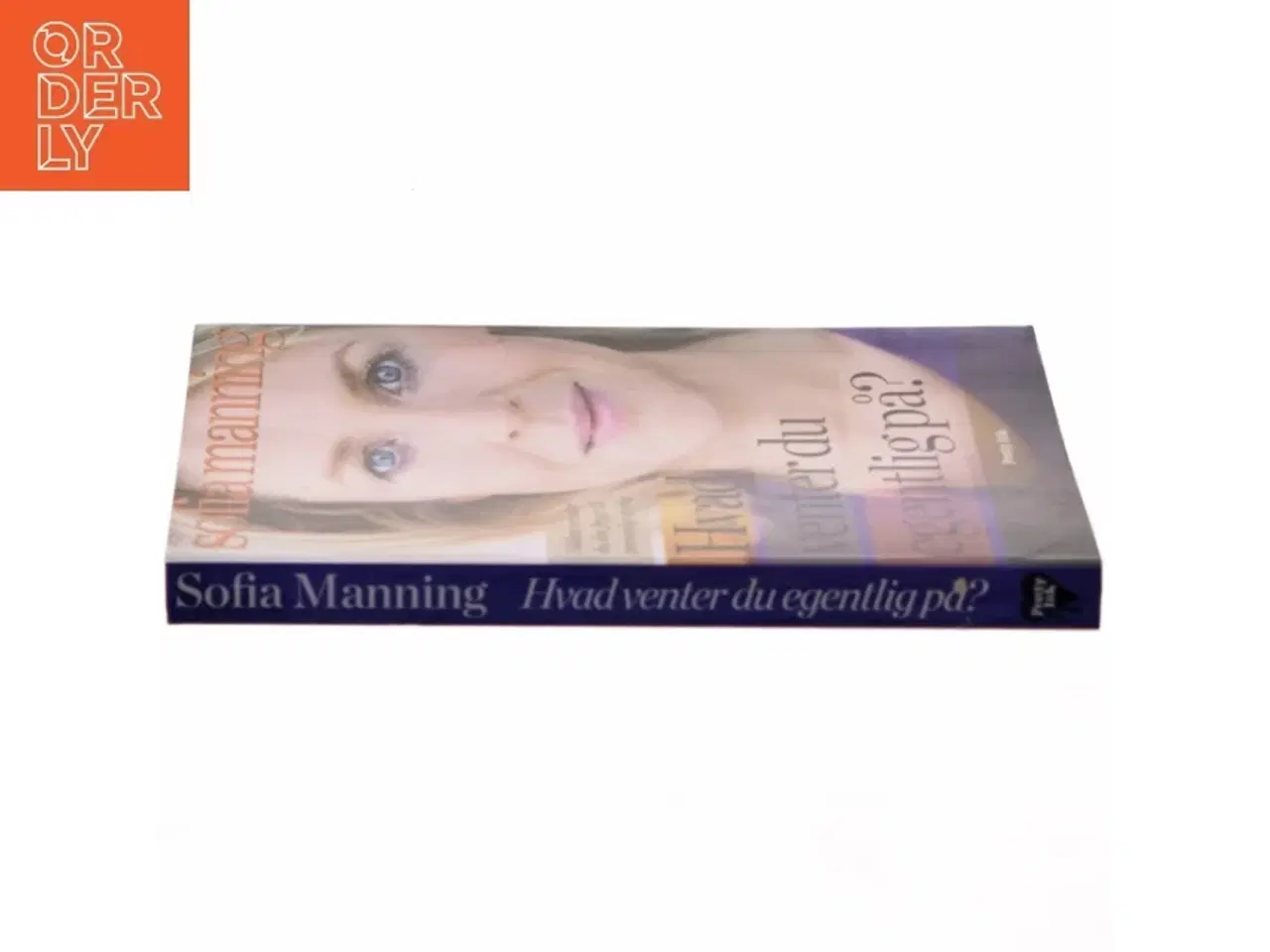 Billede 2 - Hvad venter du egentlig på? : sådan vender du din frygt til personlig styrke af Sofia Manning (Bog)