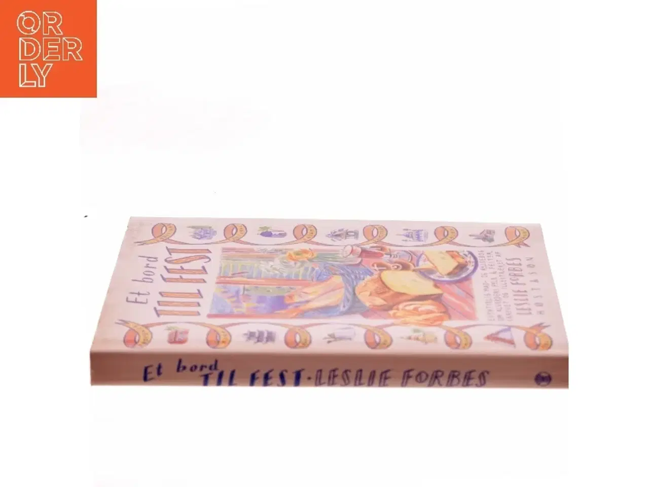 Billede 2 - Et bord til fest : eventyrlig mad- og rejsebog om alverdens folk & fester af Leslie Forbes (Bog)