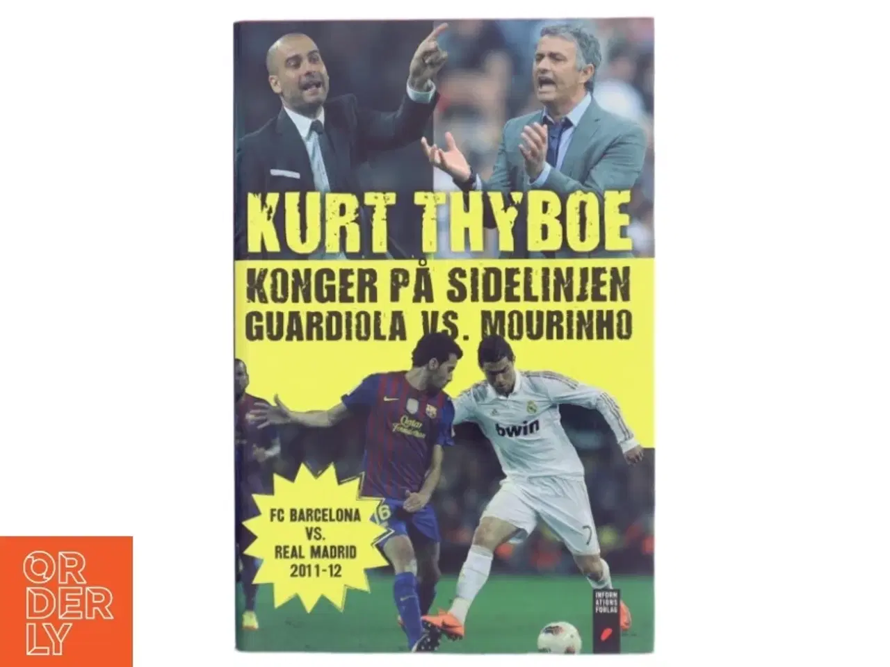 Billede 1 - Konger på sidelinjen : Guardiola vs. Mourinho : FC Barcelona vs. Real Madrid 2011-12 af Kurt Thyboe (Bog)