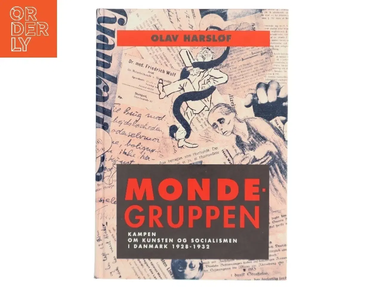 Billede 1 - Mondegruppen : kampen om kunsten og socialismen i Danmark 1928-32 af Olav Harsløf (Bog)