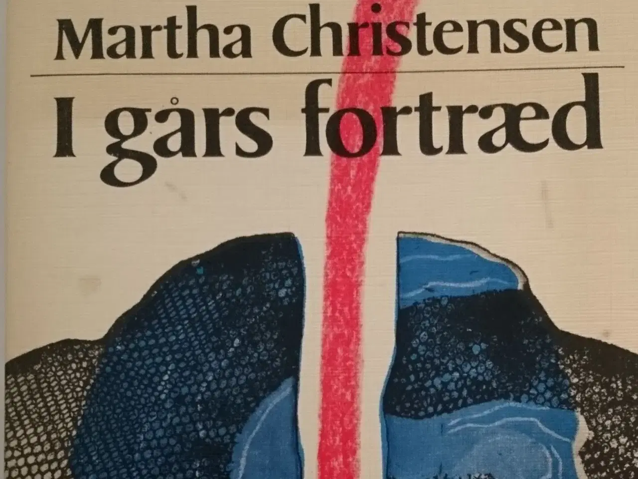 Billede 1 - I gårs fortræd Af Martha Christensen