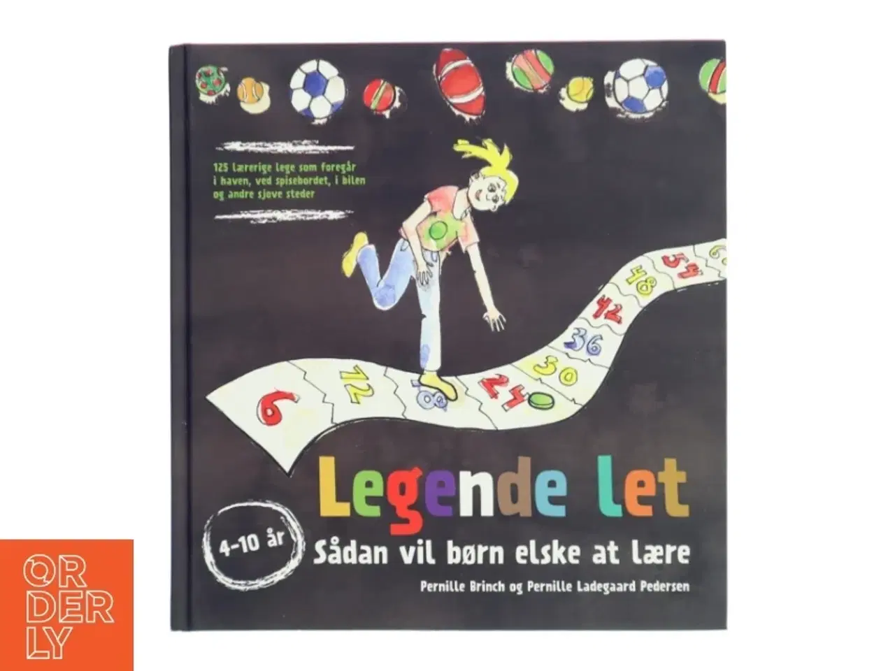 Billede 1 - Legende let : Sådan vil børn elske at lære af Pernille og Pernille Brinch og Ladegaard Pedersen (Bog)
