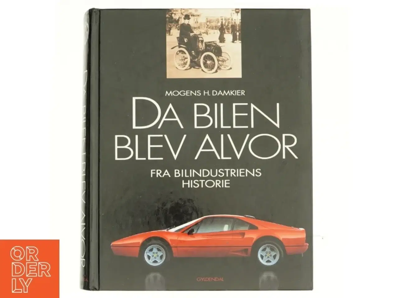 Billede 1 - Da bilen blev alvor : fra bilindustriens historie af Mogens H. Damkier (Bog)