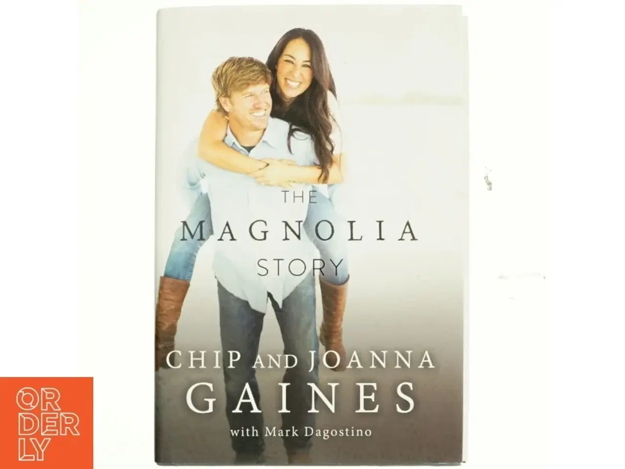 Billede 1 - The Magnolia Story af Chip Gaines, Joanna Gaines, Mark Dagostino (Bog)