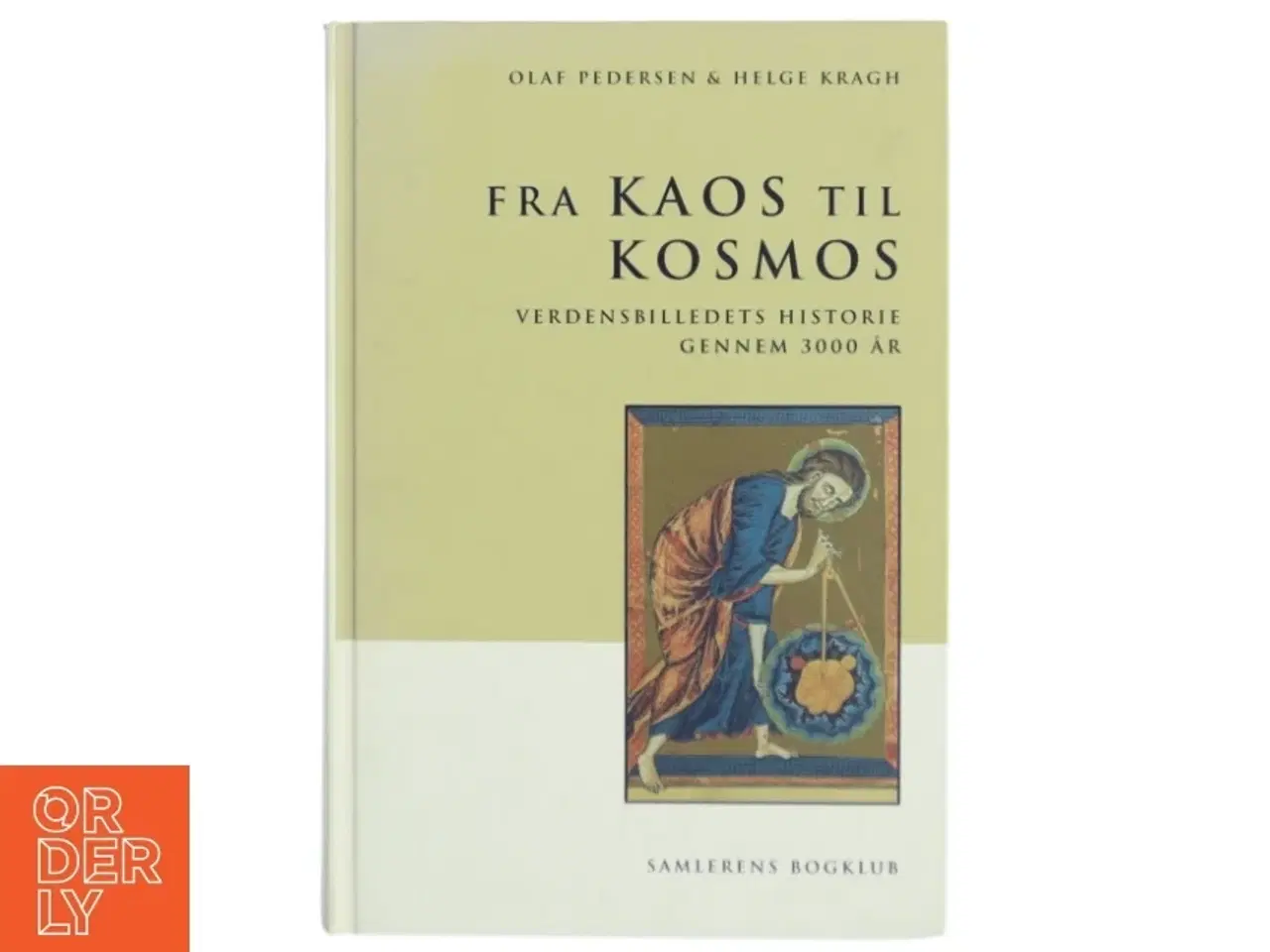Billede 1 - Fra kaos til kosmos : verdensbilledets historie gennem 3000 år (Bog)