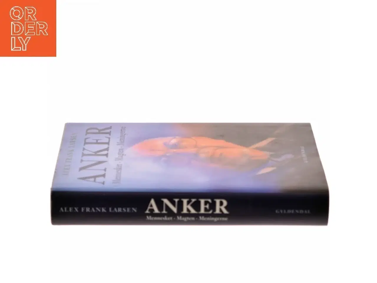 Billede 2 - Anker : mennesket, magten, meningerne af Alex Frank Larsen (f. 1946) (Bog)
