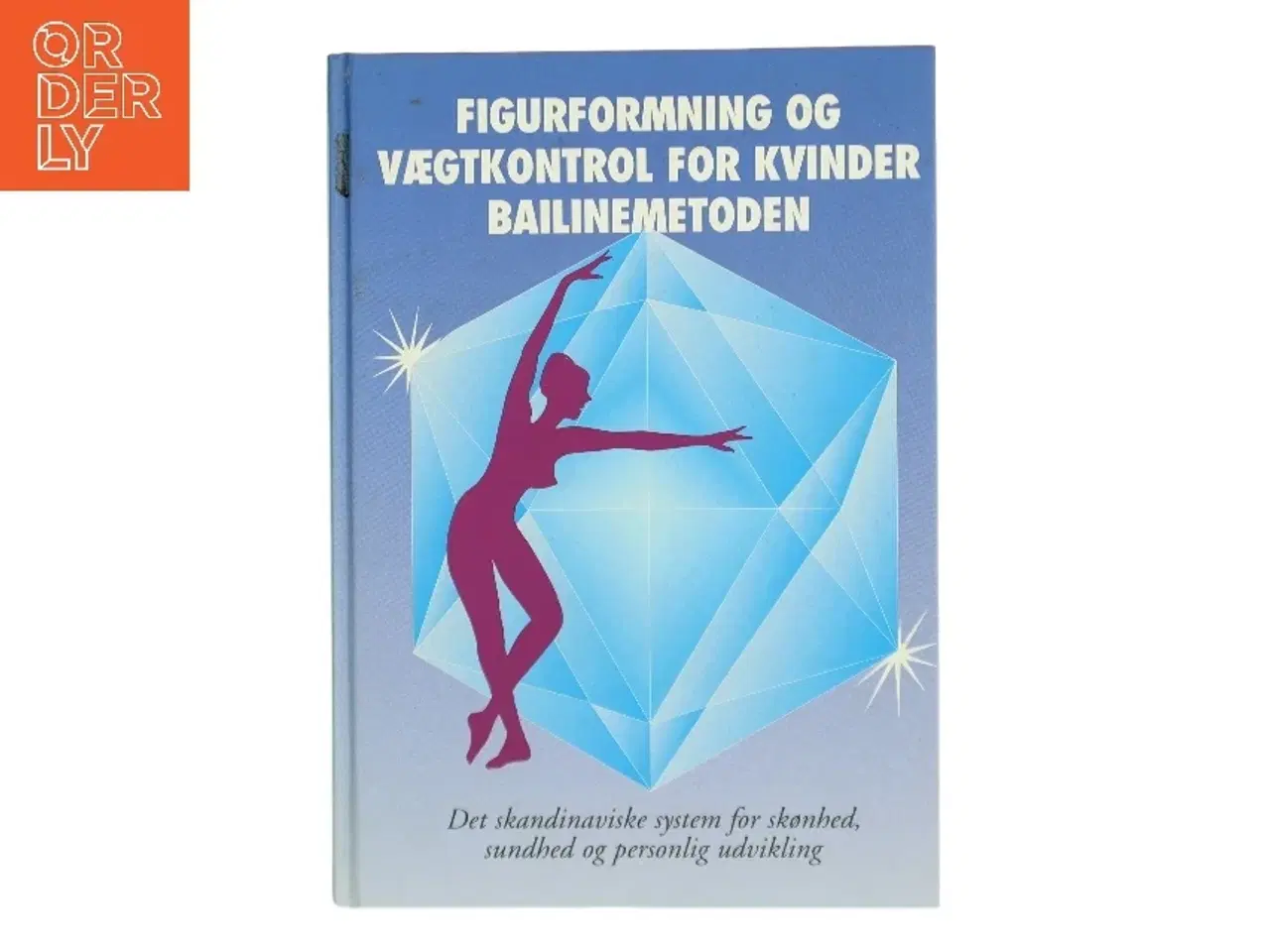 Billede 1 - Figurformning og vægtkontrol for kvinder: Bailinemetoden (Bog)