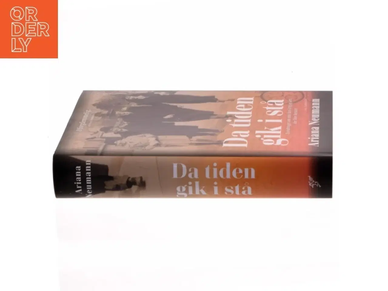 Billede 2 - Da tiden gik i stå : erindringer om min fars krig og det, der blev bevaret af Ariana Neumann (Bog)