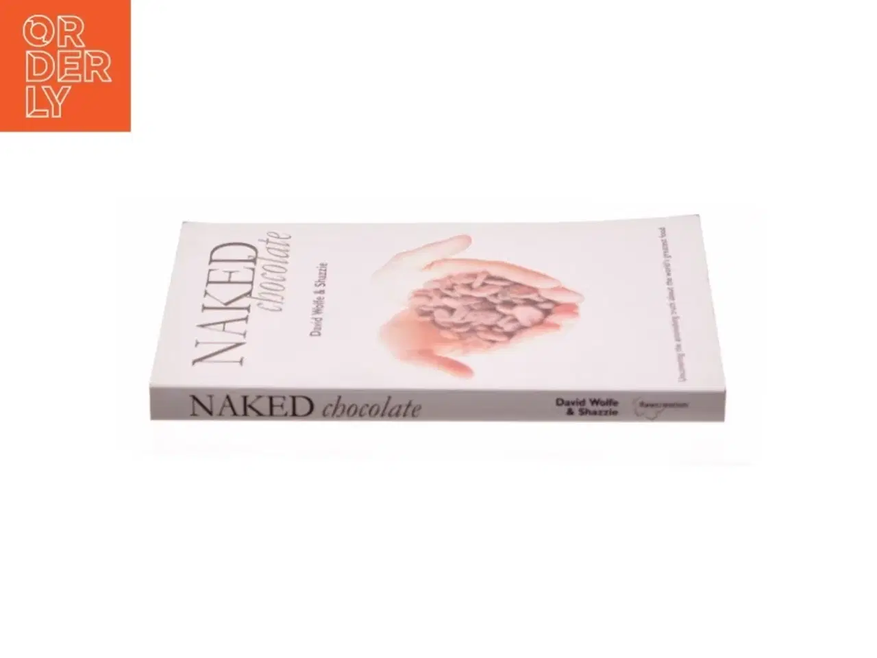 Billede 2 - Naked Chocolate by David Wolfe af Wolfe, David; Shazzie (Bog)