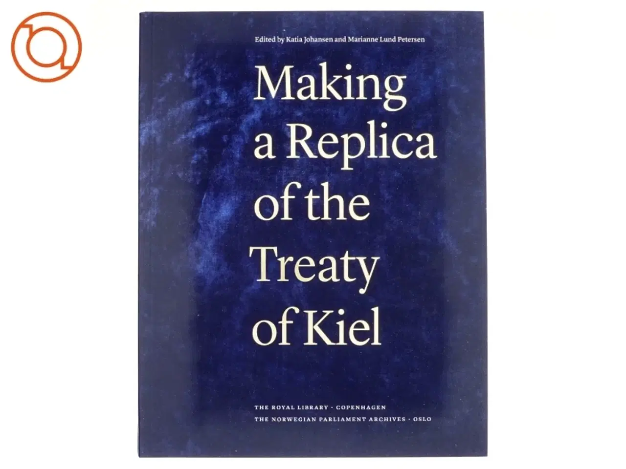 Billede 1 - Making a Replica of the Treaty of Kiel (Bog)