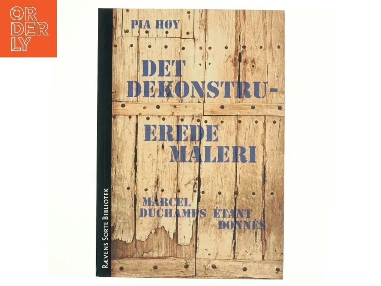 Billede 1 - Det dekonstruerede maleri : Marcel Duchamps Étant donnés af Pia Høy (Bog)