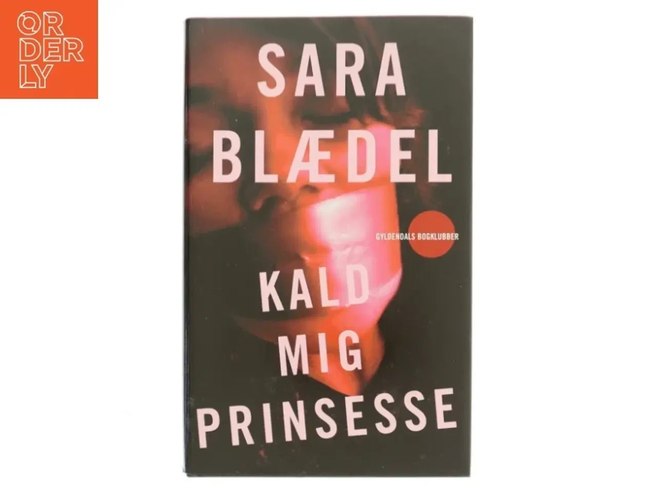 Billede 1 - Kald mig prinsesse : roman af Sara Blædel (Bog)