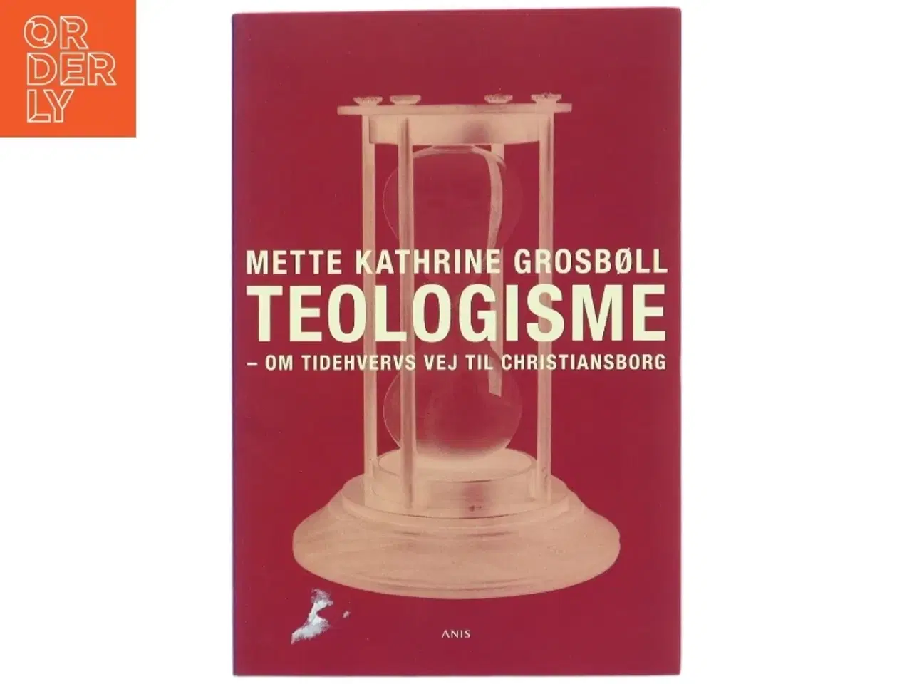 Billede 1 - Teologisme : om Tidehvervs vej til Christianborg af Mette Kathrine Grosbøll (Bog)