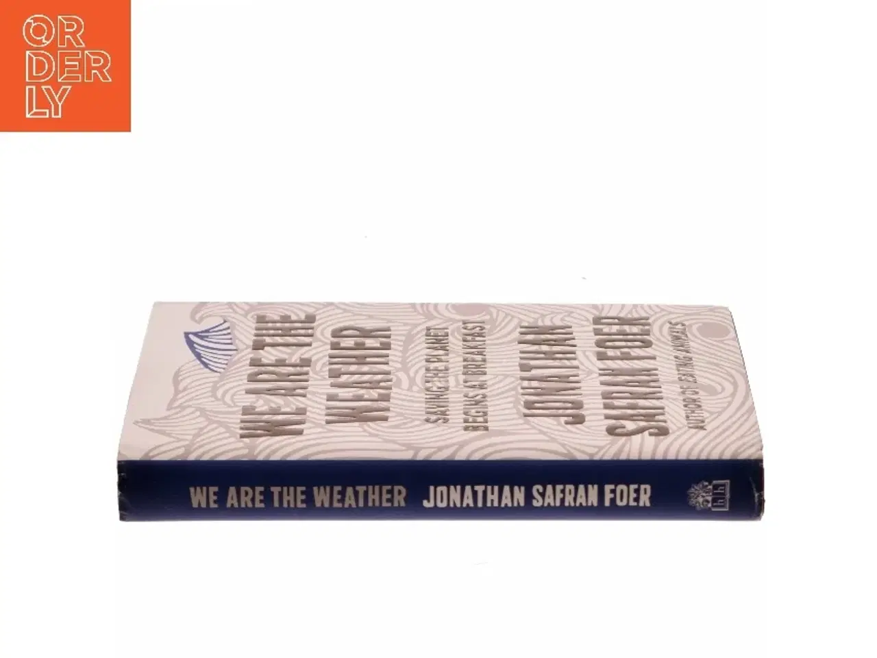 Billede 2 - We are the weather : saving the planet begins at breakfast af Jonathan Safran Foer (Bog)