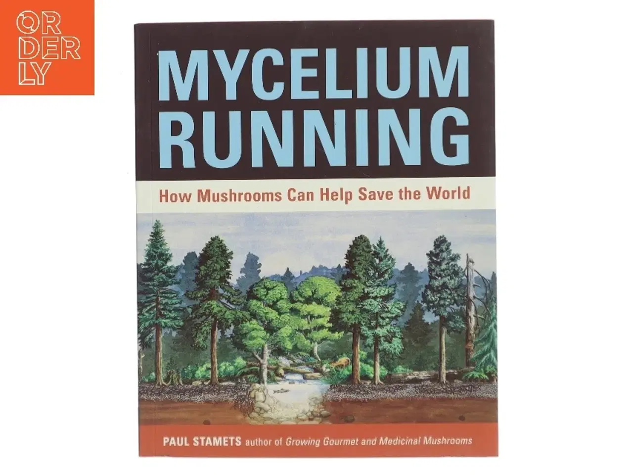 Billede 1 - Mycelium running : how mushrooms can help save the world af Paul Stamets (Bog)