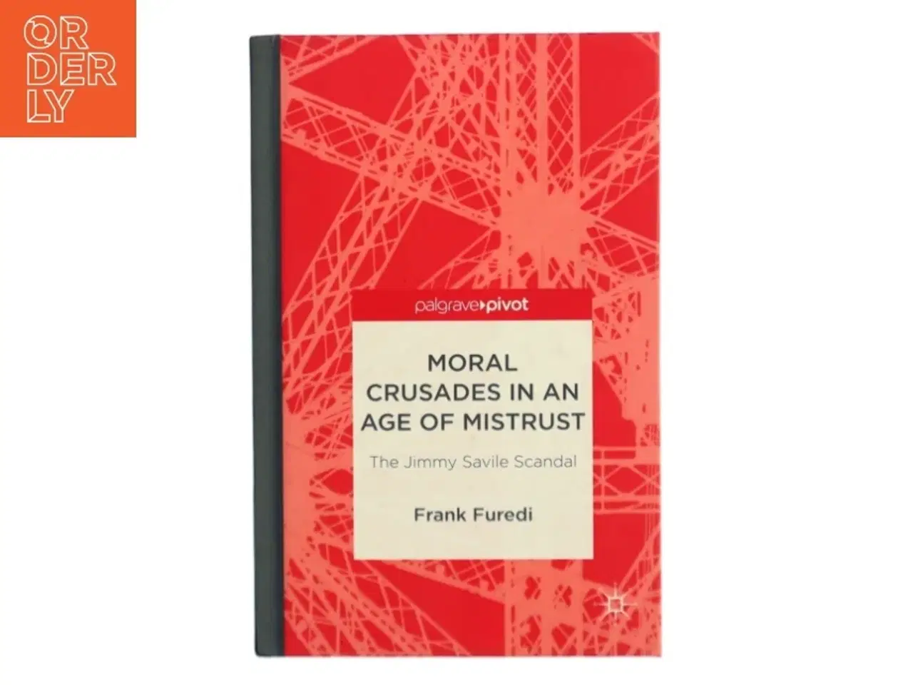 Billede 1 - Moral crusades in an age of mistrust : the jimmy savile scandal af Frank Furedi (Bog)