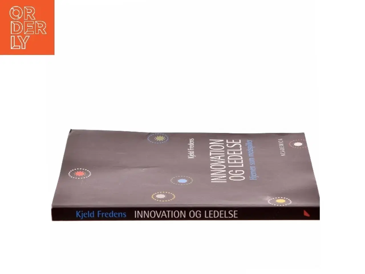 Billede 2 - Innovation og ledelse : hjernen som medspiller af Kjeld Fredens (Bog)