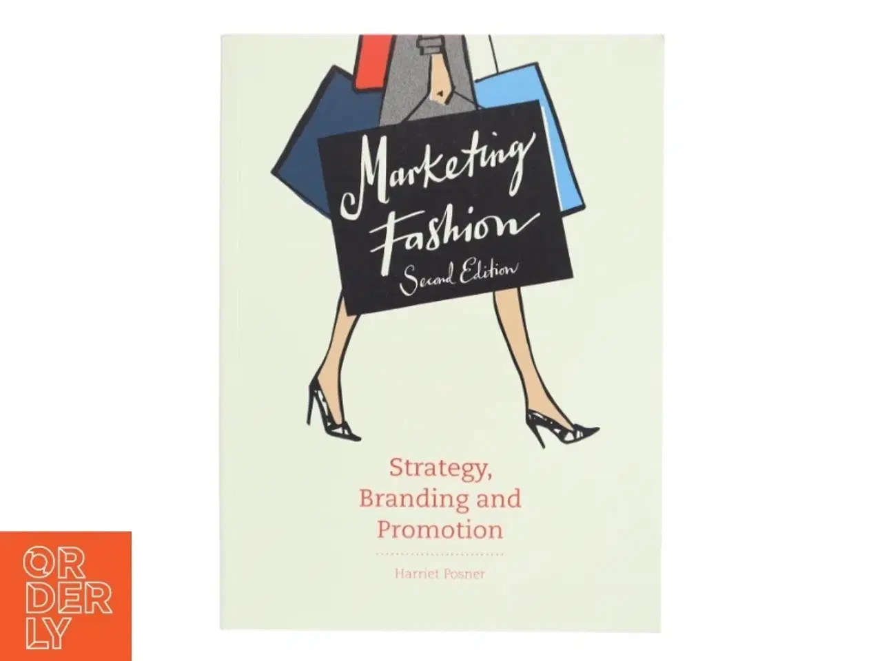 Billede 1 - Marketing fashion : strategy, branding and promotion af Harriet Posner (Bog)