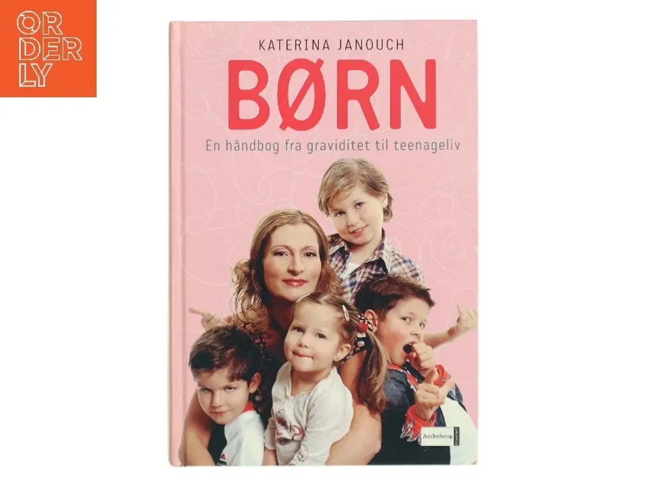 Billede 1 - Børn : en håndbog fra graviditet til teenageliv af Katerina Janouch (Bog)