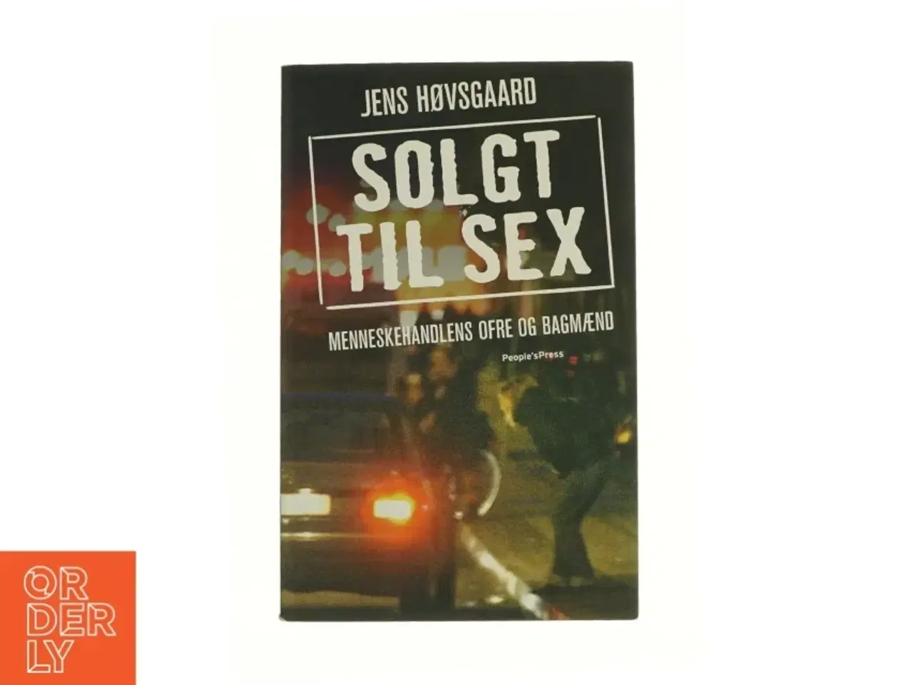 Billede 1 - Solgt til sex : menneskehandlens ofre og bagmænd af Jens Høvsgaard (Bog)