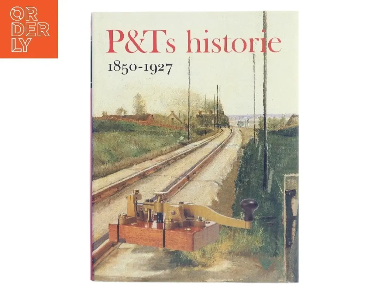 Billede 1 - P & T's historie 1850-1927 (Bog)