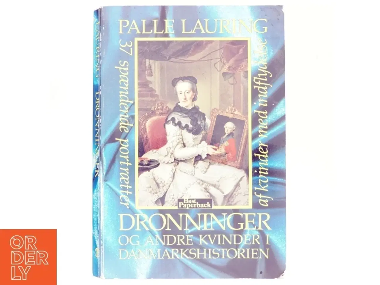 Billede 1 - Dronninger og andre kvinder i Danmarkshistorien af Palle Lauring