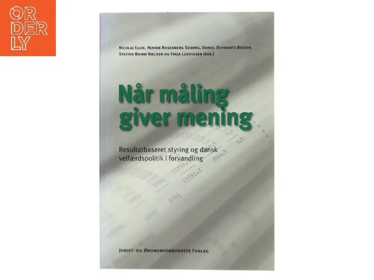 Billede 1 - Når måling giver mening : resultatbaseret styring og dansk velfærdspolitik i forvandling af Nicolaj Ejler (Bog)