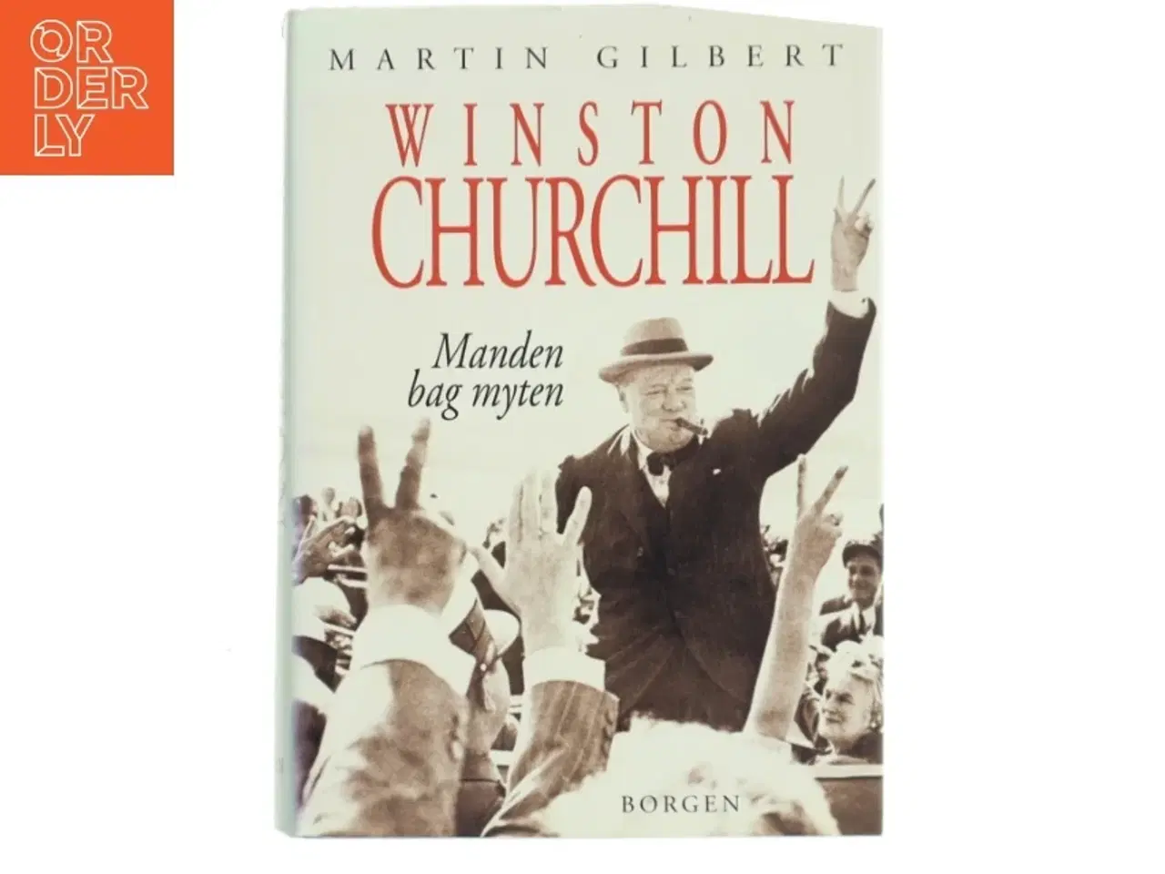 Billede 1 - Winston Churchill : manden bag myten af Martin Gilbert (Bog)