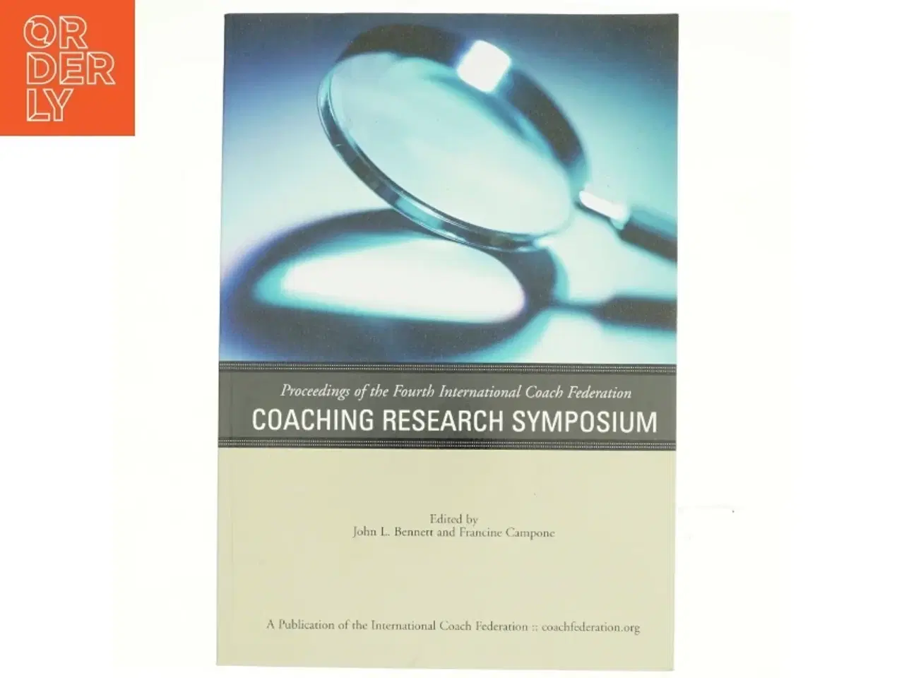 Billede 1 - Proceedings of the Fourth International Coach Federation Coaching Research Symposium af Francine Campone, John Lawton Bennett (Bog)