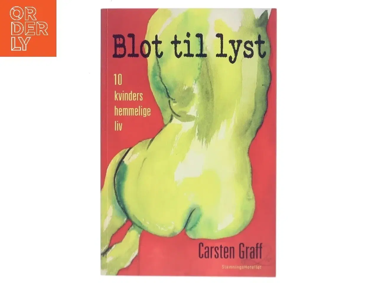 Billede 1 - Blot til lyst : kvinders hemmelige erotiske liv af Carsten Graff (Bog)