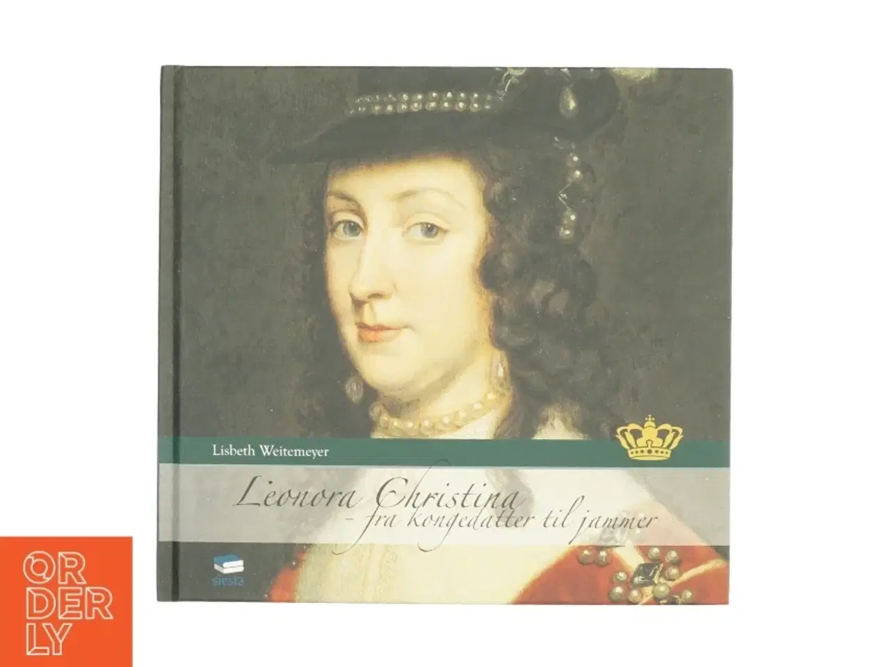 Billede 1 - Leonora Christina : fra kongedatter til jammer af Lisbeth Weitemeyer (Bog)