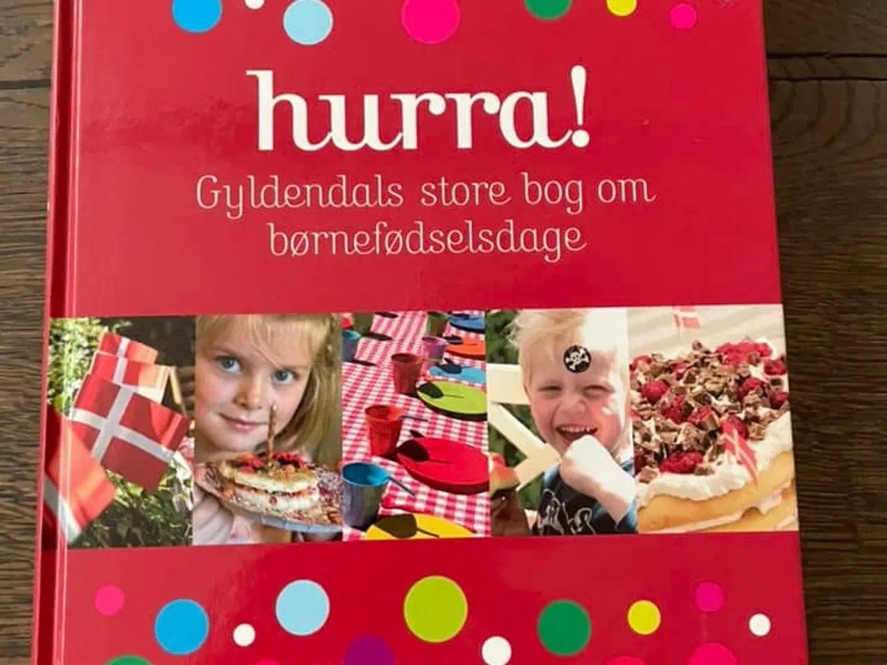 Billede 1 - Hurra, gyldendals store bog om børnefødselsdage