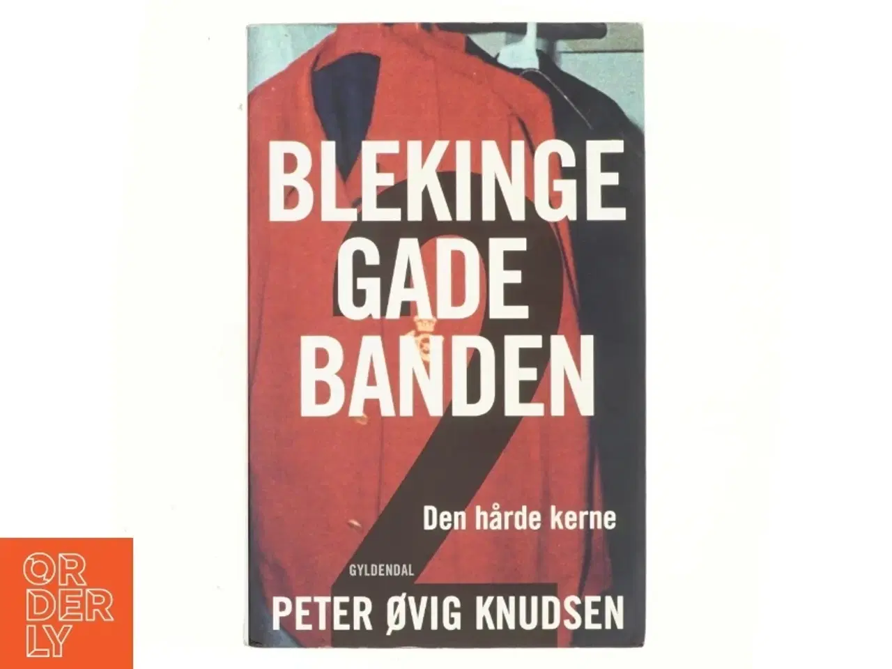 Billede 1 - Blekingegadebanden. Bind 2, Den hårde kerne af Peter Øvig Knudsen (Bog)