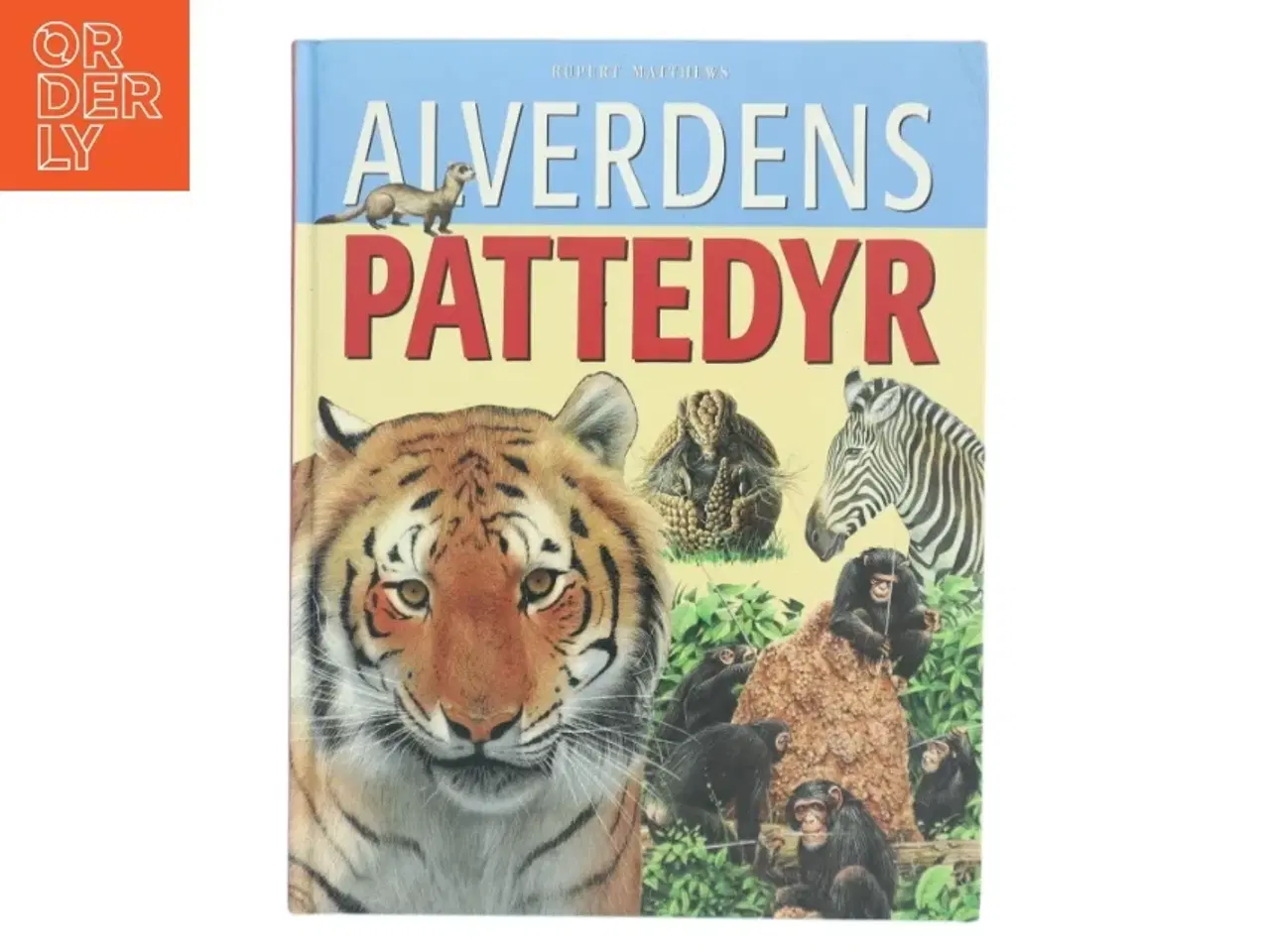 Billede 1 - Alverdens pattedyr af Rupert Matthews (Bog)