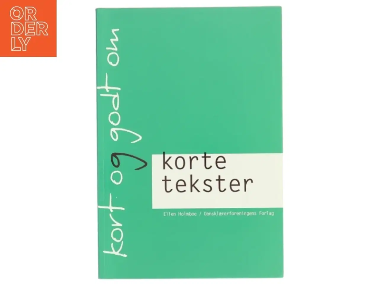 Billede 1 - Kort og godt om korte tekster af Ellen Holmboe (Bog)