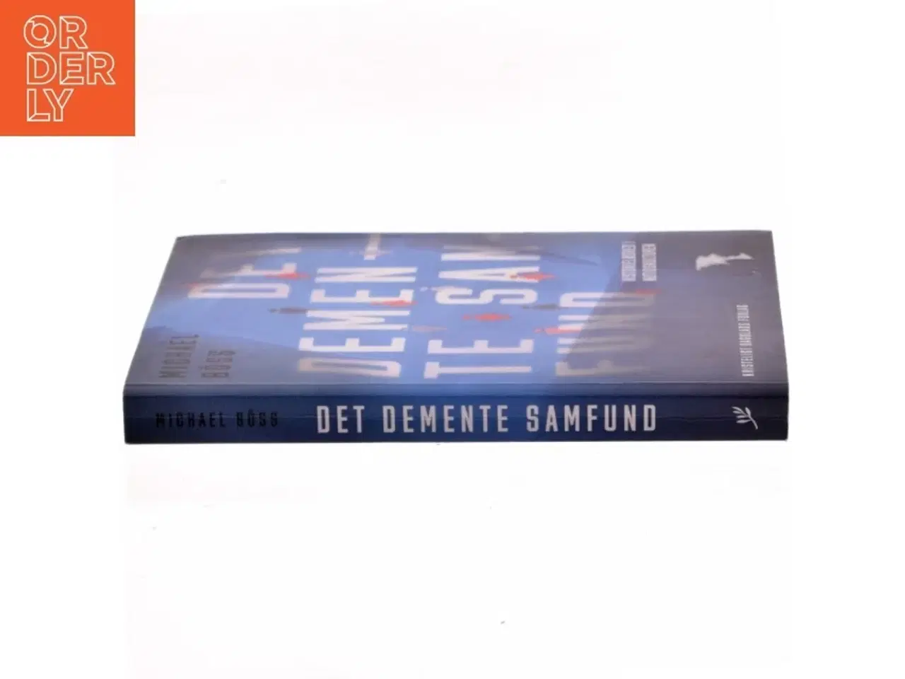 Billede 2 - Det demente samfund : historieløshed i nutidskulturen af Michael Bss (Bog)