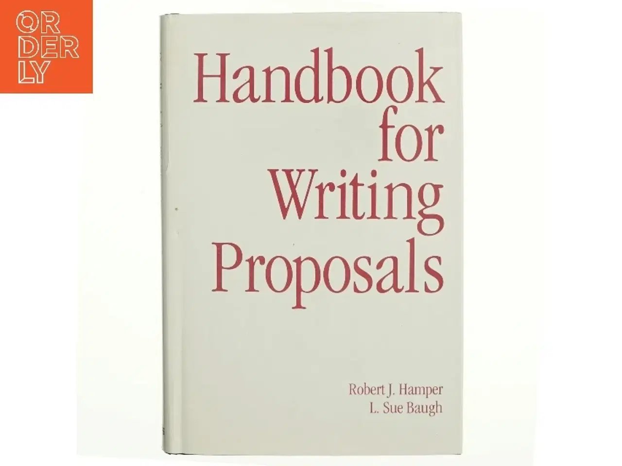 Billede 1 - Handbook for Writing Proposals af Robert J. Hamper, L. Sue Baugh (Bog)