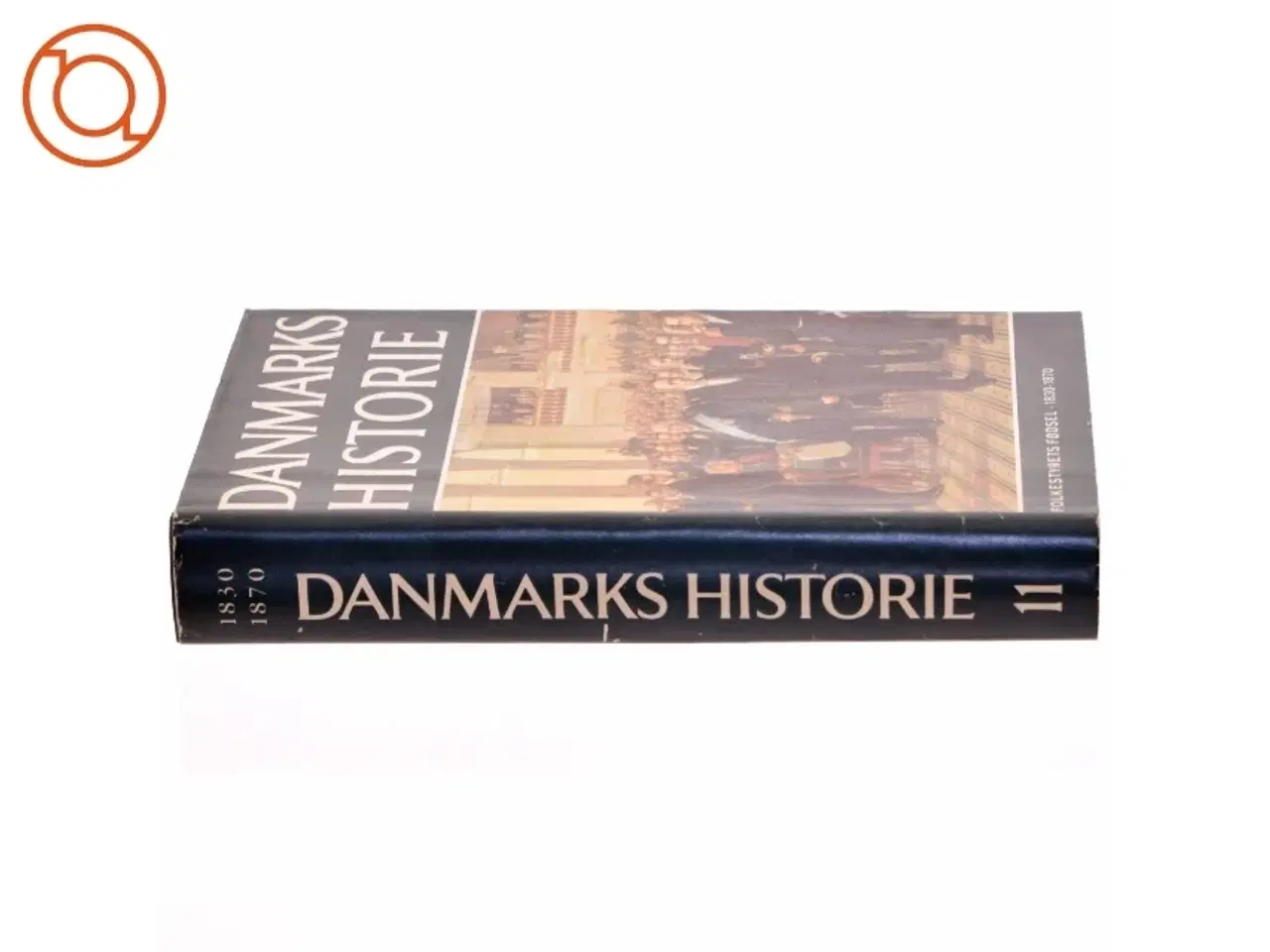 Billede 2 - Danmarks Historie bind 11: FOlkestyrets fødsel 1830-1870 (Bog)